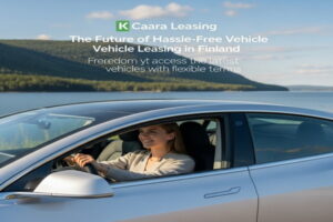 K Caara Leasing: The Future of Hassle-Free Vehicle Leasing in Finland