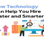 How Technology Can Help You Hire Faster and Smarter