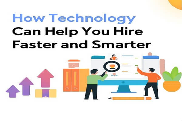 How Technology Can Help You Hire Faster and Smarter