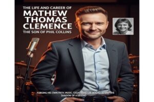 The Life and Career of Mathew Thomas Clemence: The Son of Phil Collins
